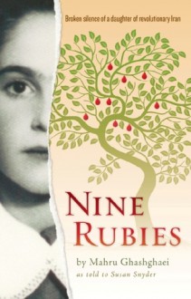 Nine Rubies: Broken Silence of a Daughter of Revolutionary Iran - Mahru Ghashghaei, Susan Snyder