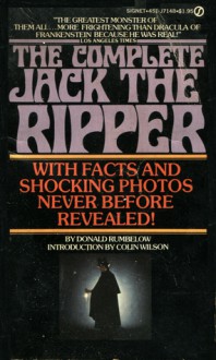 The Complete Jack the Ripper - Donald Rumbelow