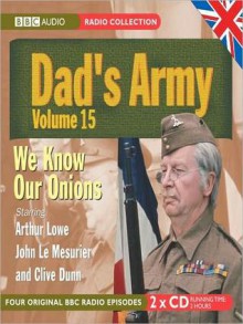 We Know Our Onions: Dad's Army, Volume 15 - Jimmy Perry, David Croft, Michael Knowles, Clive Dunn, Harold Snoad, Arthur Lowe, John LeMesurier