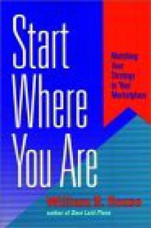 Start Where You Are - William B. Rouse