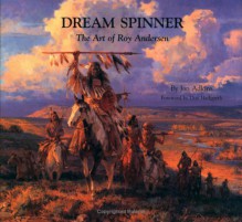 Dream Spinner : The Art of Roy Andersen - Jan Adkins, Roy Andersen