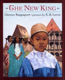 The New King - Doreen Rappaport, E.B. Lewis