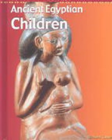 Ancient Egyptian Children (People In The Past) - John Malam, Richard Tames