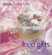 Simply Homemade Food Gifts - Meredith Press, Meredith Press Staff