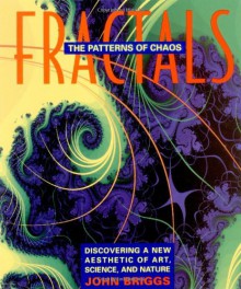 Fractals: The Patterns of Chaos: Discovering a New Aesthetic of Art, Science, and Nature (A Touchstone Book) - John P. Briggs