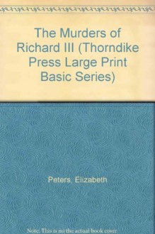 The Murders of Richard III (Thorndike Press Large Print Basic Series) - Elizabeth Peters