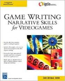 Game Writing: Narrative Skills for Videogames (Charles River Media Game Development) - Chris Bateman