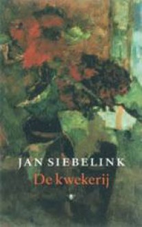 De kwekerij - Jan Siebelink