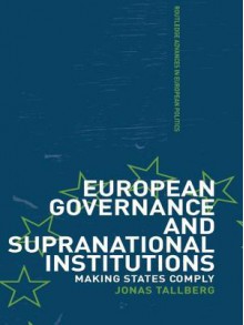 European Governance & Supranational Institutions - Jonas Tallberg