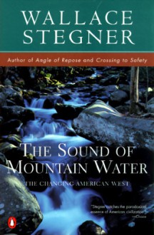 The Sound of Mountain Water - Wallace Stegner