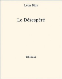 Le Désespéré (French Edition) - Léon Bloy