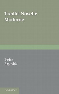 Tredici Novelle Moderne - Butler K. T., Barbara Reynolds