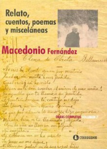 Relato, Cuentos, Poemas y Miscelaneas T. VI - Macedonio Fernández