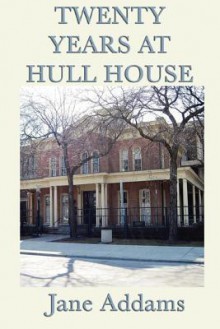 20 Years at Hull House - Jane Addams