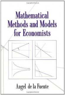 Mathematical Methods and Models for Economists - Angel de la Fuente