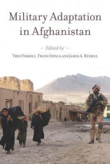 Military Adaptation in Afghanistan - Theo Farrell, Frans Osinga, James Russell