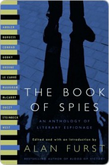 The Book of Spies: An Anthology of Literary Espionage - Alan Furst, Eric Ambler, John Steinbeck, Rebecca West