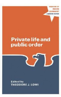 Private Life and Public Order - Theodore J. Lowi