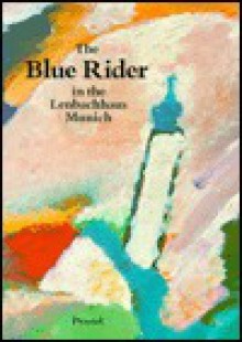 The Blue Rider in the Lenbachhaus, Munich - Armin Zweite, Annegret Hoberg