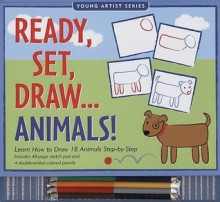 Ready, Set, Draw... Animals!: Learn How to Draw 18 Animals Step-By-Step [With Colored Pencils and Sketch Pad] - Mara Conlon, Heather Zschock, Kerren Barbas Steckler