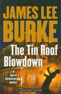 The Tin Roof Blowdown (Dave Robicheaux, #16) - James Lee Burke