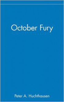 October Fury - Peter A Huchthausen, Alexander Hoyt