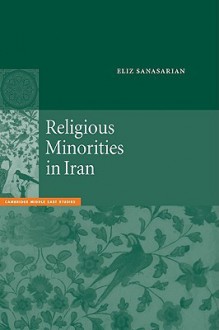 Religious Minorities in Iran - Eliz Sanasarian, Julia A. Clancy-Smith, Charles Tripp