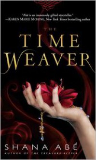 The Time Weaver - Shana Abe