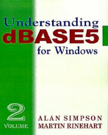 Understanding dBASE 5 for Windows: Volume 2 - Alan Simpson, Martin Rinehart