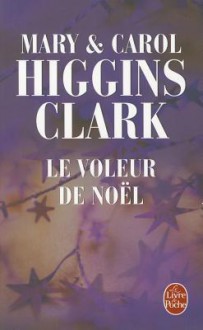 Le Voleur de Noel - Carol Higgins Clark, Mary Higgins Clark