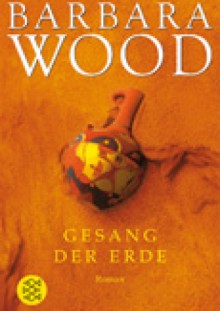 Gesang der Erde - Barbara Wood