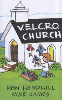 V.E.L.C.R.O. Church - Kenneth S. Hemphill, Mike James