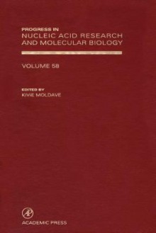 Progress in Nucleic Acid Research and Molecular Biology, Volume 58 - Kivie Moldave