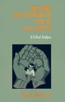 Preventing Child Maltreatment Through Social Support: A Critical Analysis - Ross A. Thompson