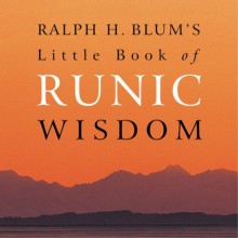 Ralph H. Blum's Little Book Of Runic Wisdom - Ralph H. Blum