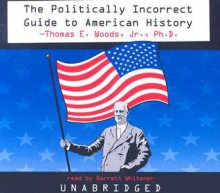 The Politically Incorrect Guide to American History - Thomas E. Woods Jr.