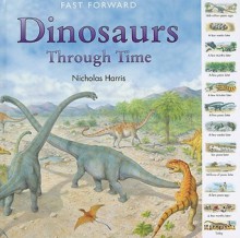 Dinosaurs Through Time (Fast Forward) - Nicholas Harris, Peter David Scott, Peter Dennis