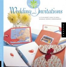 The Artful Bride: Wedding Invitations: A Stylish Bride's Guide to Simple, Handmade Wedding Correspondence - April L. Paffrath, Laura McFadden