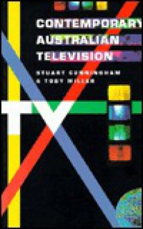 Contemporary Australian Television - Stuart Cunningham, Toby Miller, David Rowe, D. Cunningham