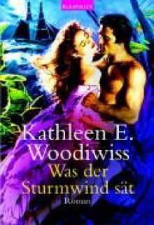 Was der Sturmwind sät - Kathleen E. Woodiwiss