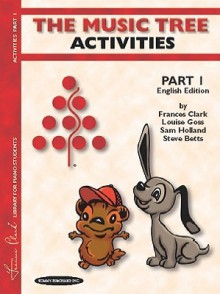 The Music Tree English Edition Activities Book: Part 1 - Frances Clark, Louise Goss, Sam Holland