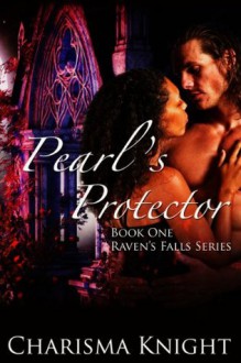 Pearl's Protector (Raven's Falls Series) - Charisma Knight, Shannon Williams