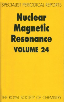 Nuclear Magnetic Resonance: Volume 24 - Royal Society of Chemistry, Cynthia J Jameson, M Yamaguchi, Hiroyuki Fukui, Krystyna Kamienska-Trela, Royal Society of Chemistry