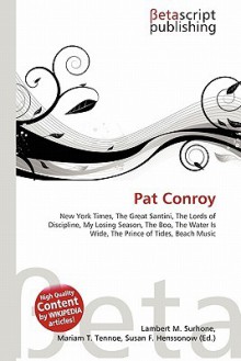 Pat Conroy - Lambert M. Surhone, VDM Publishing, Susan F. Marseken