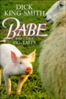 BABE AND OTHER PIG TALES. - Dick King-Smith