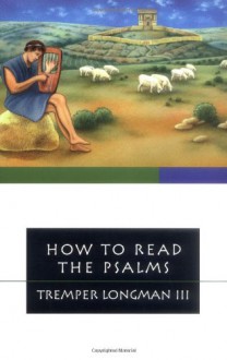 How To Read The Psalms - Tremper Longman III