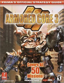 Armored Core 3 (Prima's Official Strategy Guide) - Joe Grant Bell