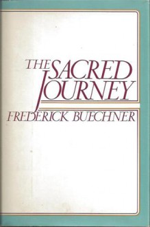 The Sacred Journey - Frederick Buechner