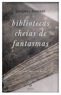 Bibliotecas cheias de fantasmas (Capa Mole) - Jacques Bonnet, José Mário Silva