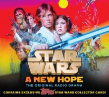 Star Wars: A New Hope - The Original Radio Drama, Topps "Light Side" Collector S Edition - George Lucas, Ensemble cast